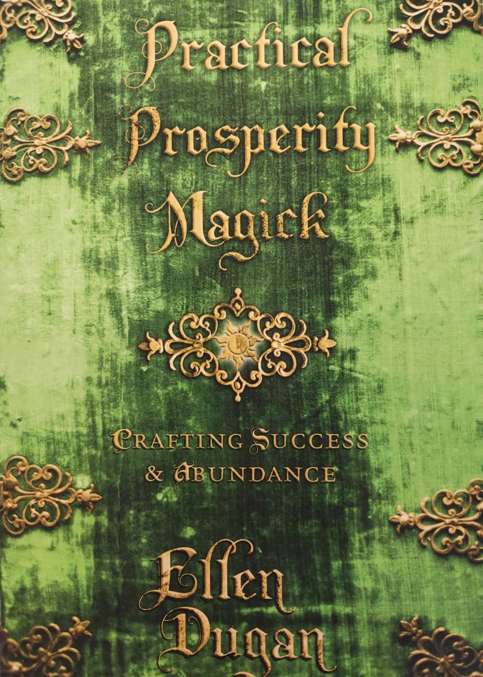 Practical Prosperity Magick - BY ELLEN DUGAN
