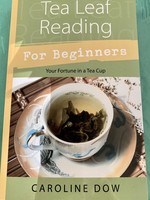 Tea Leaf Reading For Beginners -  BY CAROLINE DOW