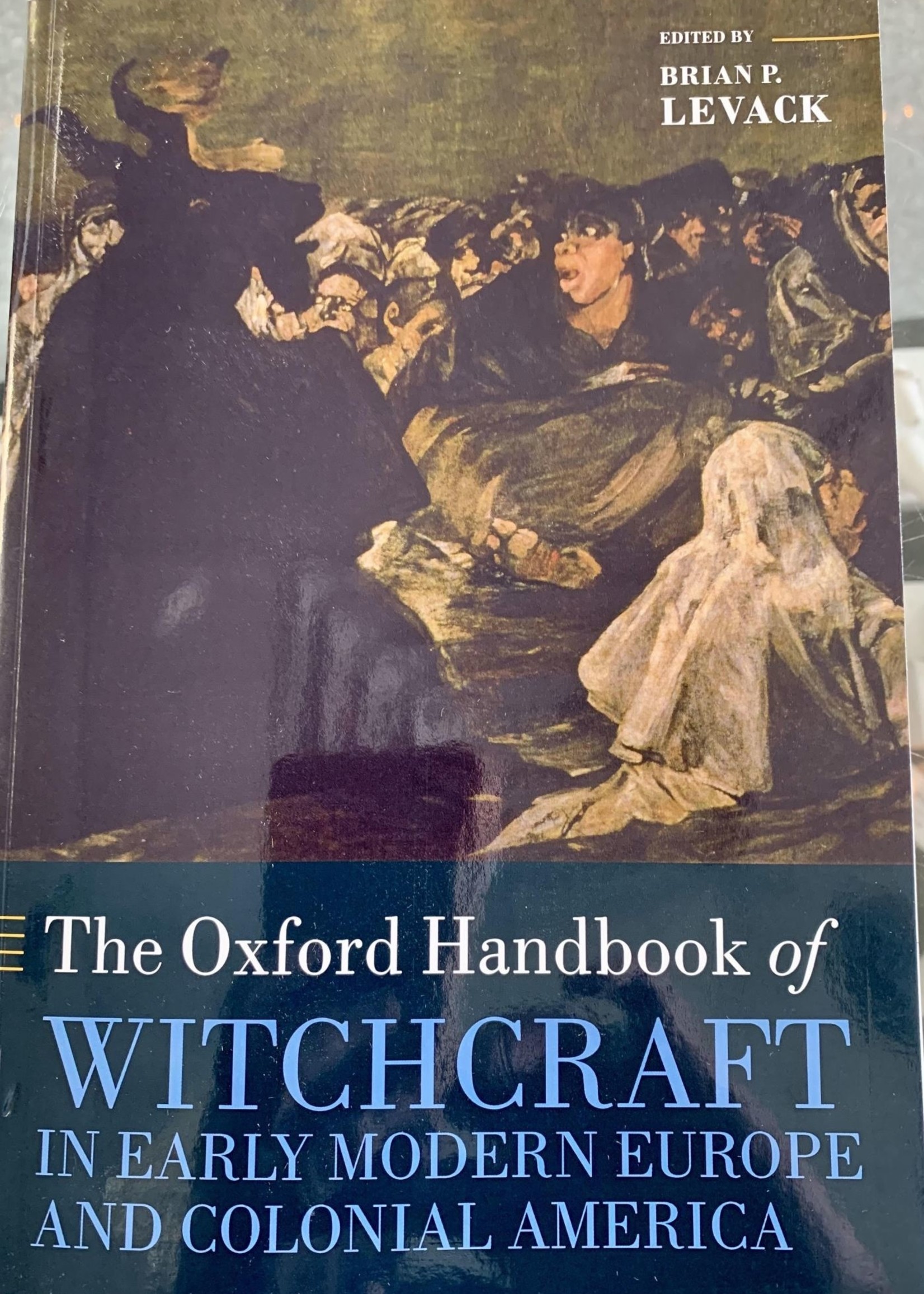 The Oxford Handbook of Witchcraft in Early Modern Europe and Colonial America - Edited by Brian P. Levack