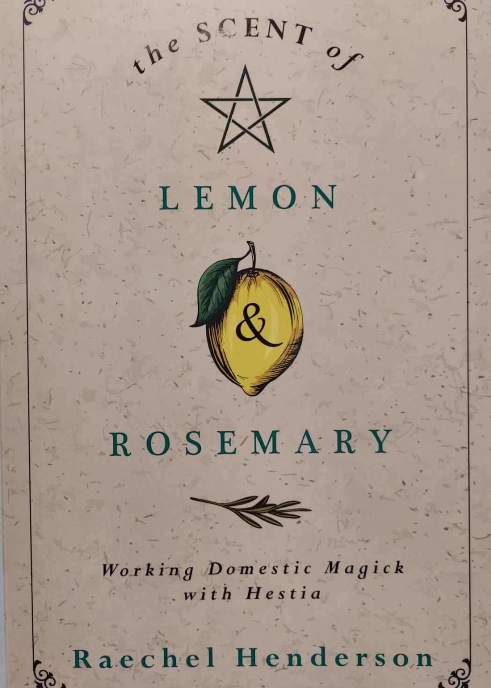 The Scent of Lemon & Rosemary -  BY RAECHEL HENDERSON