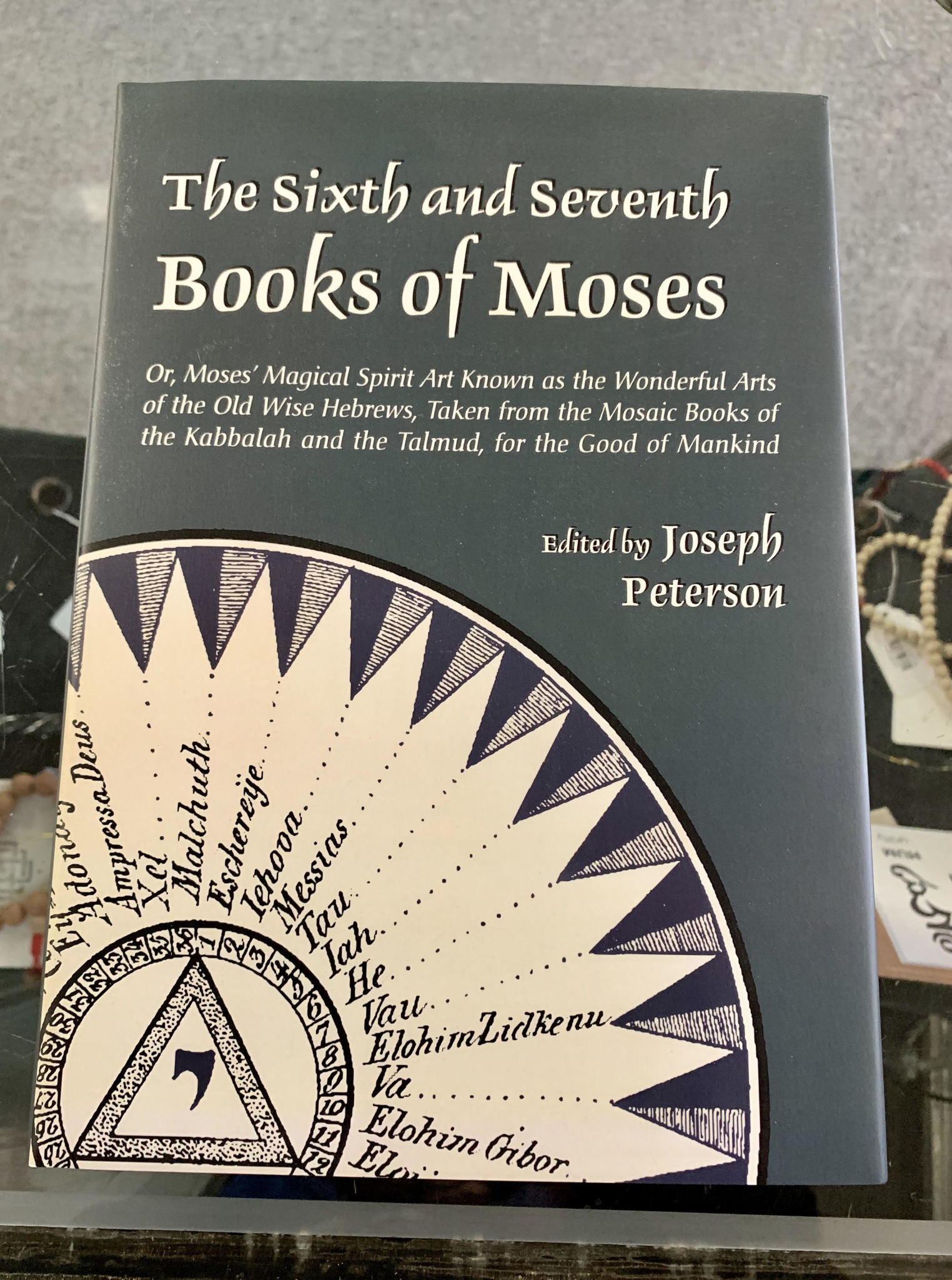 The Sixth and Seventh Books of Moses Edited by Joseph H. Peterson