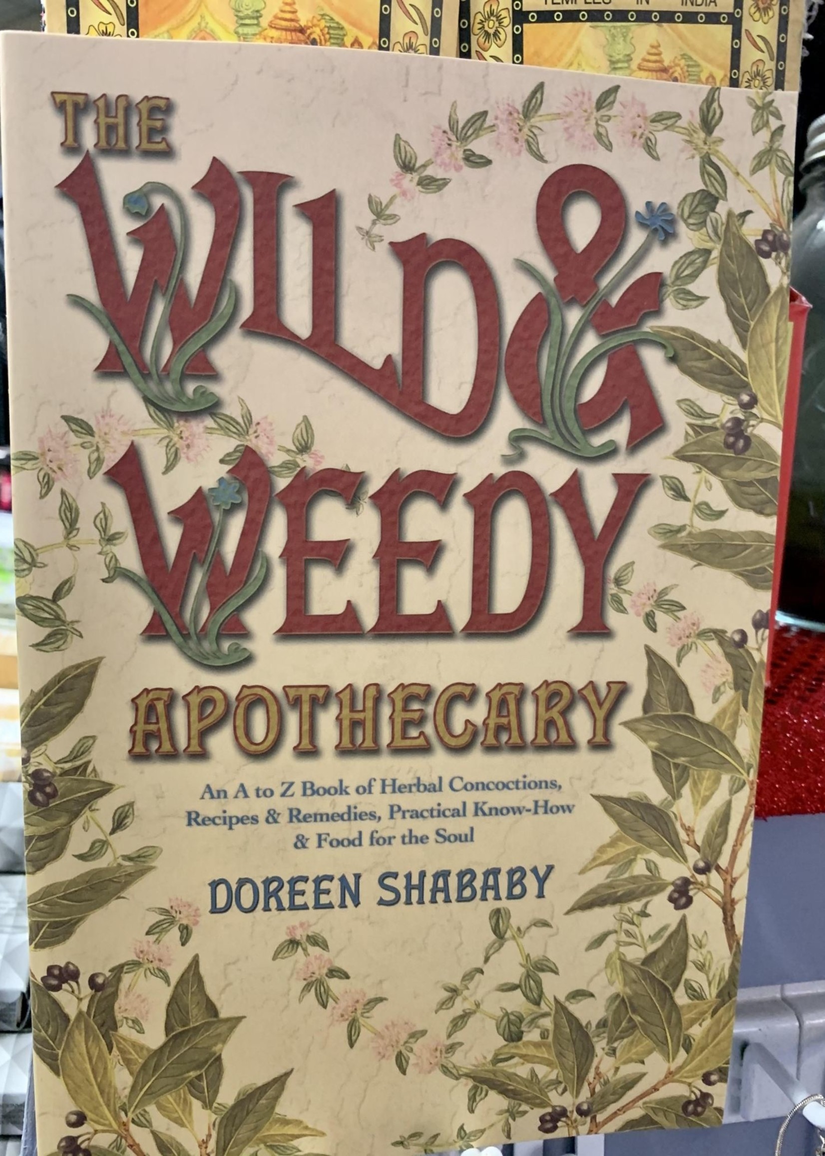 The Wild & Weedy Apothecary - BY DOREEN SHABABY