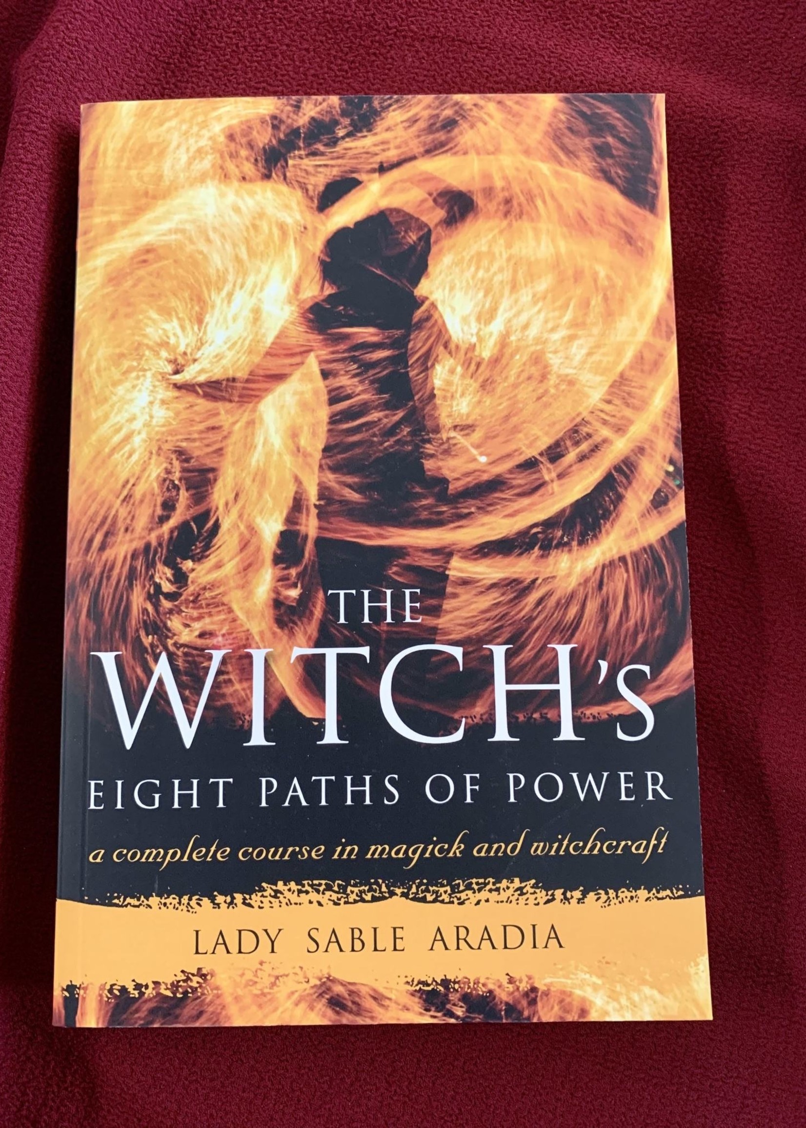 The Witch's Eight Paths of Power A Complete Course in Magick and Witchcraft - Lady Sable Aradia