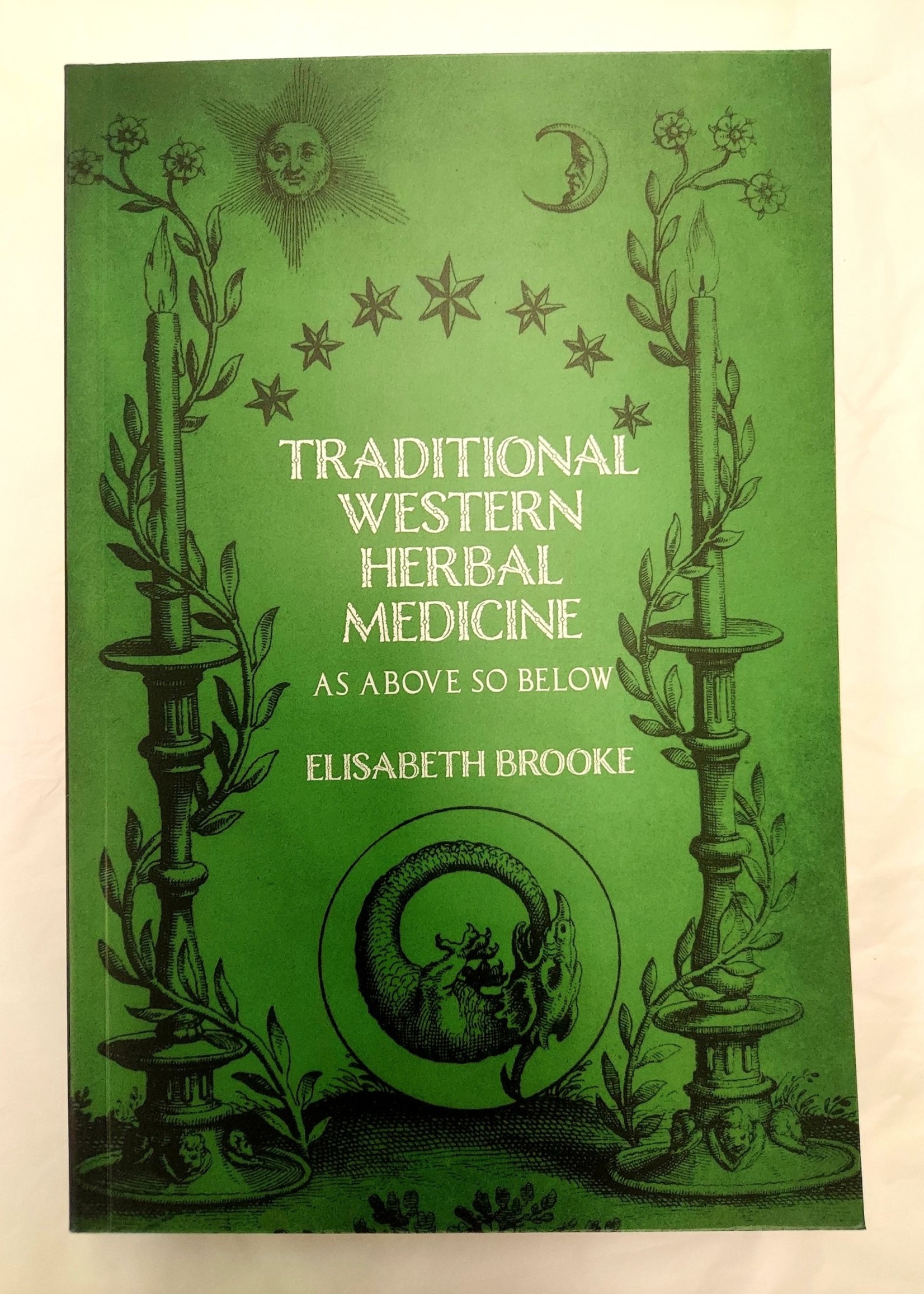 Traditional Western Herbal Medicine As Above So Below Elisabeth Brooke
