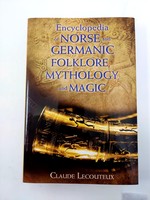Encyclopedia of Norse and Germanic Folklore, Mythology, and Magic Claude Lecouteux