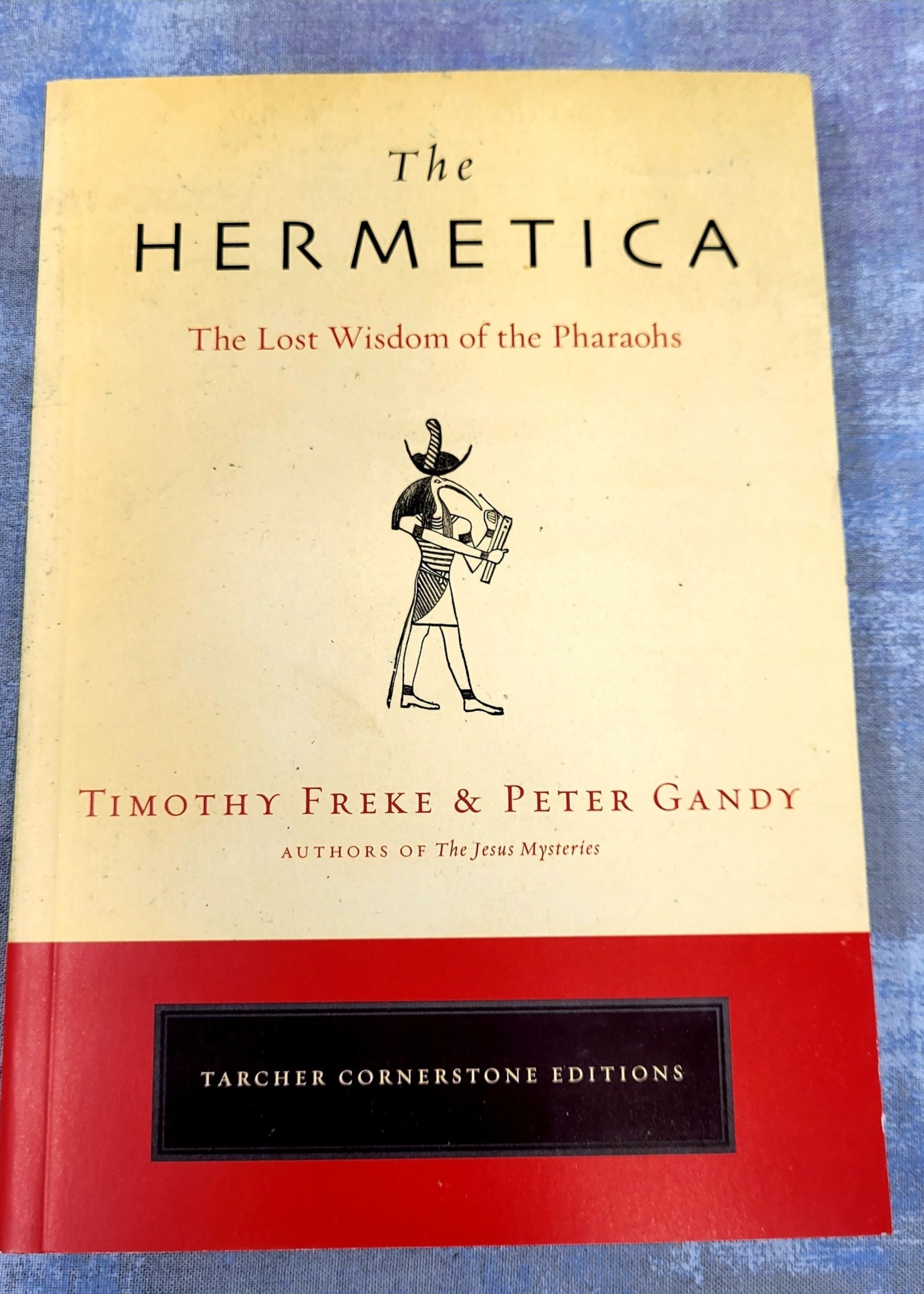 The Hermetica THE LOST WISDOM OF THE PHARAOHS - By Timothy Freke and Peter Gandy