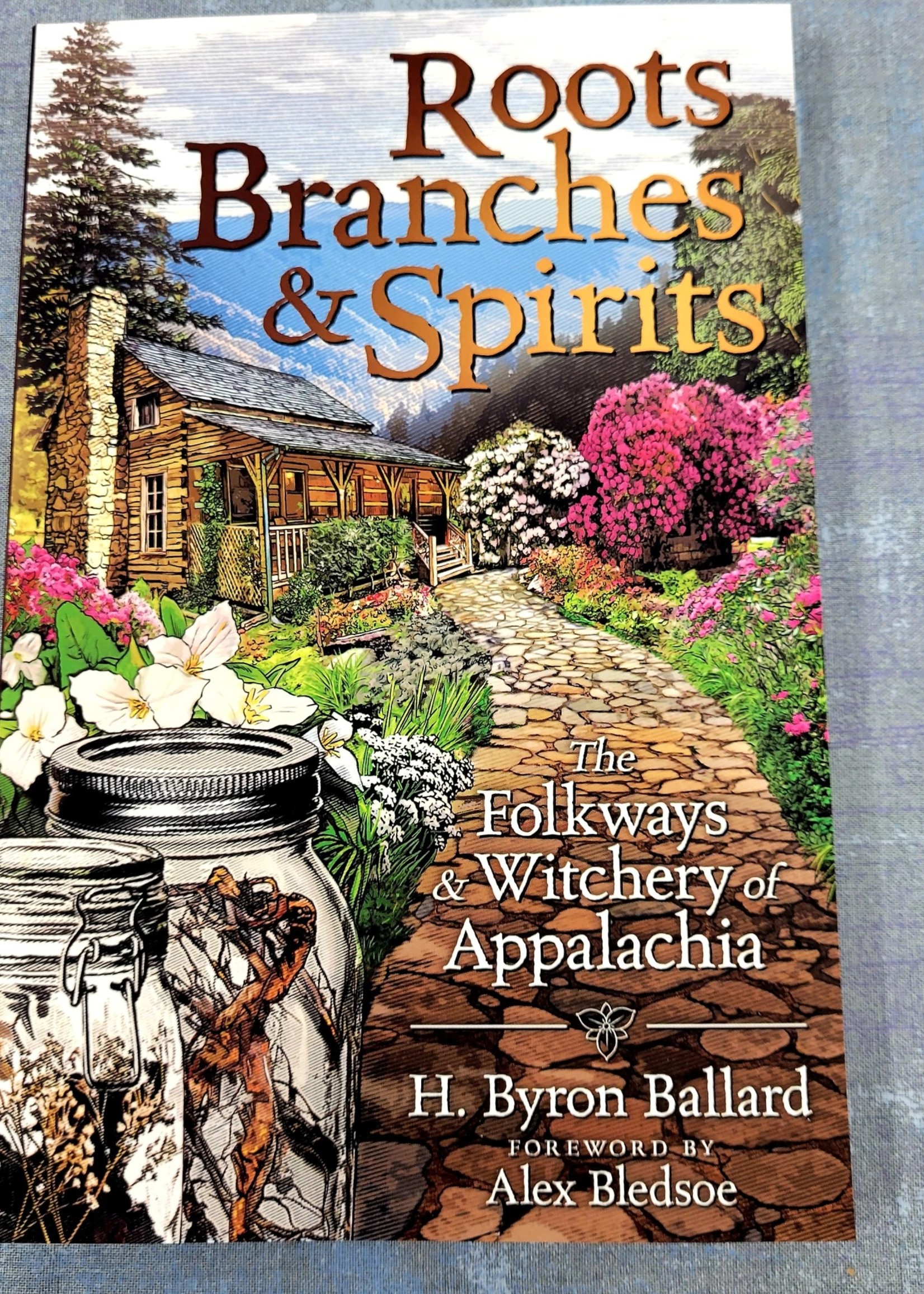 Roots, Branches & Spirits - H.Byron Ballard