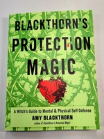 Blackthorn's Protection Magic A Witch’s Guide to Mental and Physical Self-Defense Amy Blackthorn
