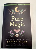 Pure Magic A Complete Course in Spellcasting  - Author Judika Illes, Foreword by Mat Auryn