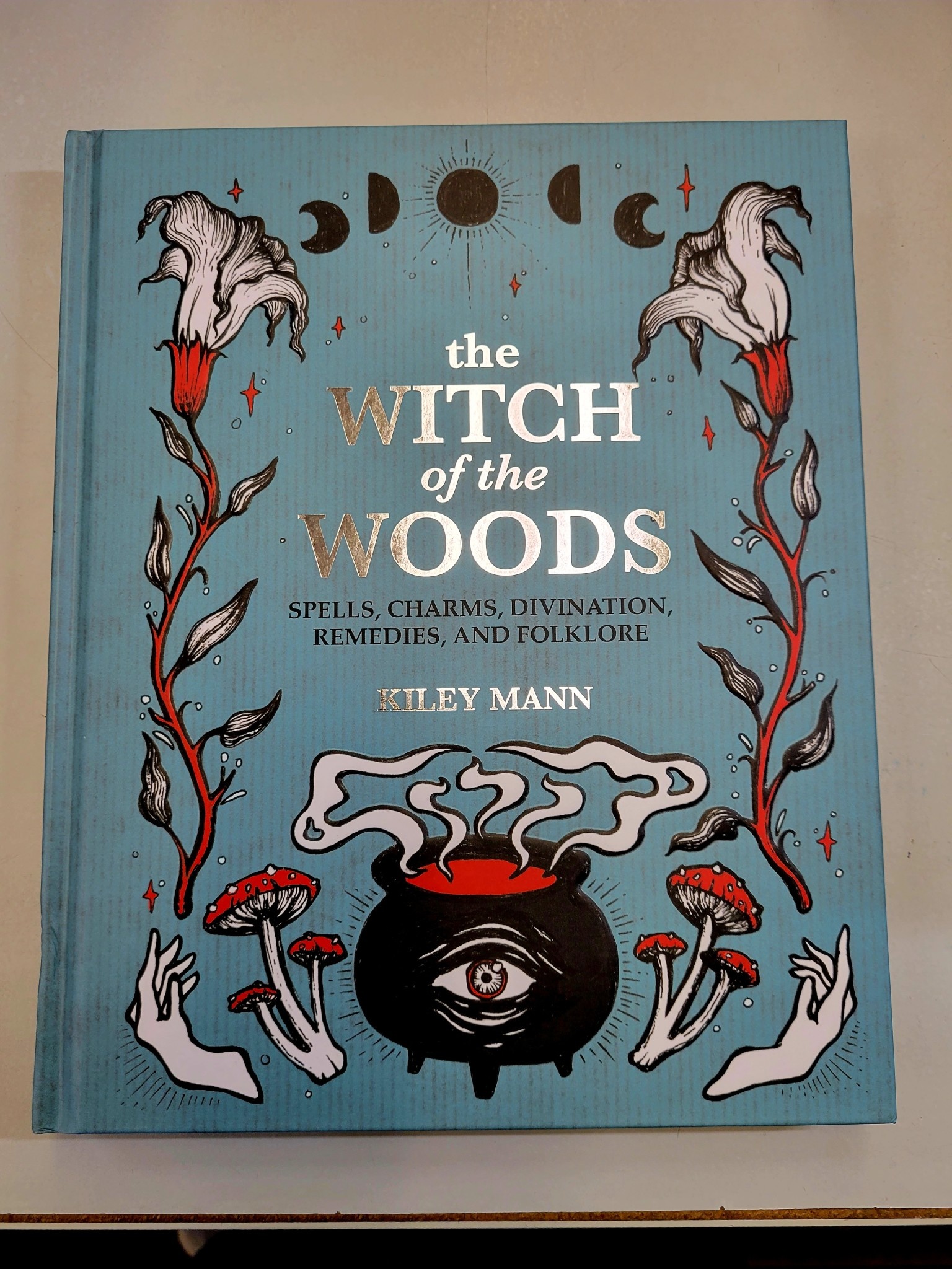 THE WITCH OF THE WOODS: Spells, Charms, Divination, Remedies, and Folklore  