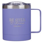 Be Still and Know - Lavendar Stainless Steel Camp Mug -  Psalm 46:10