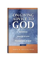 On Giving Advice to God - Part I - Devotions on the Wisdom of God and the Foolishness of Man