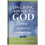 On Giving Advice to God - Part II- Devotions on the Wisdom of God and the Foolishness of Man