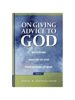 On Giving Advice to God - Part II- Devotions on the Wisdom of God and the Foolishness of Man