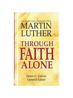 Through Faith Alone - 365 Devotional Readings from Martin Luther