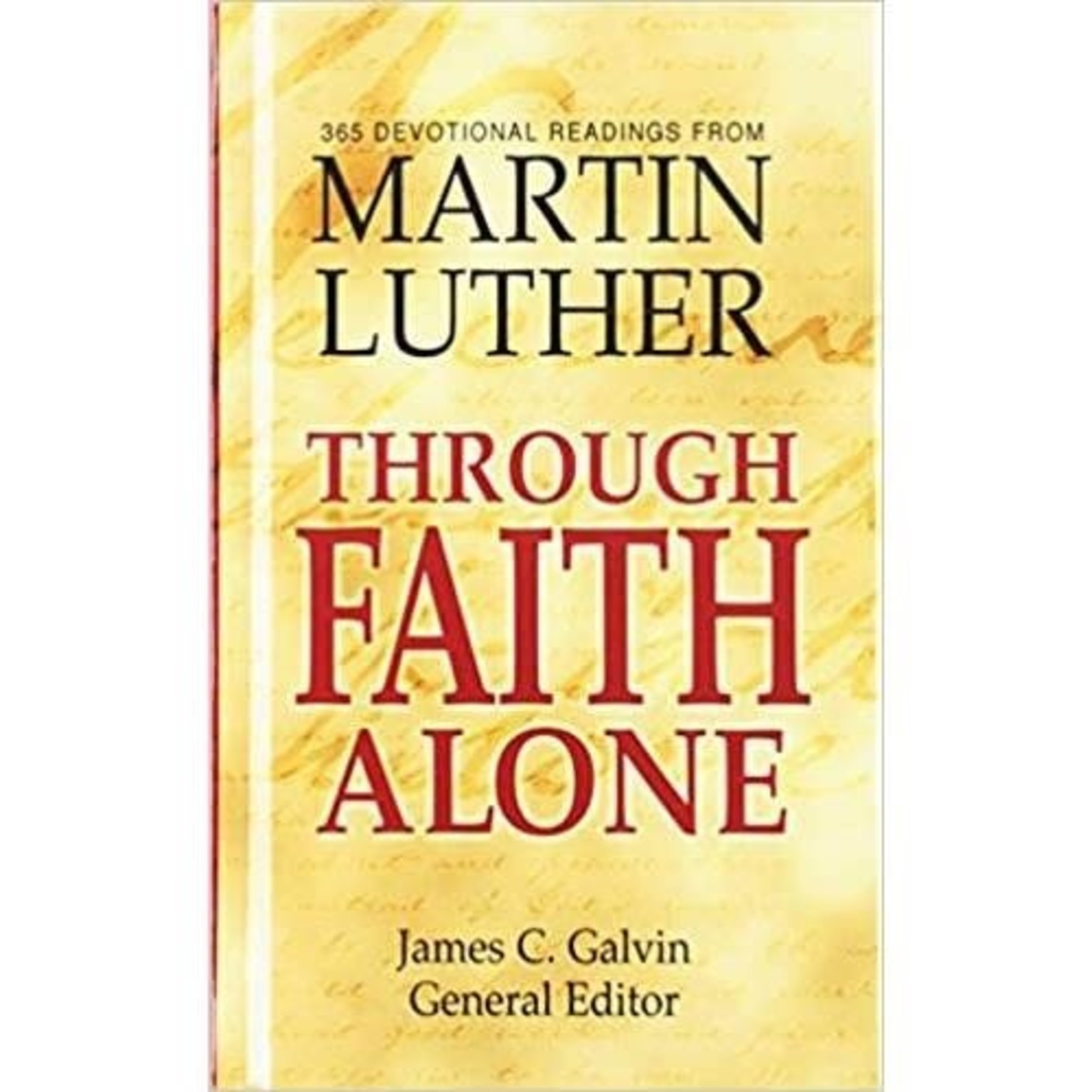 Concordia Publishing House Through Faith Alone - 365 Devotional Readings from Martin Luther