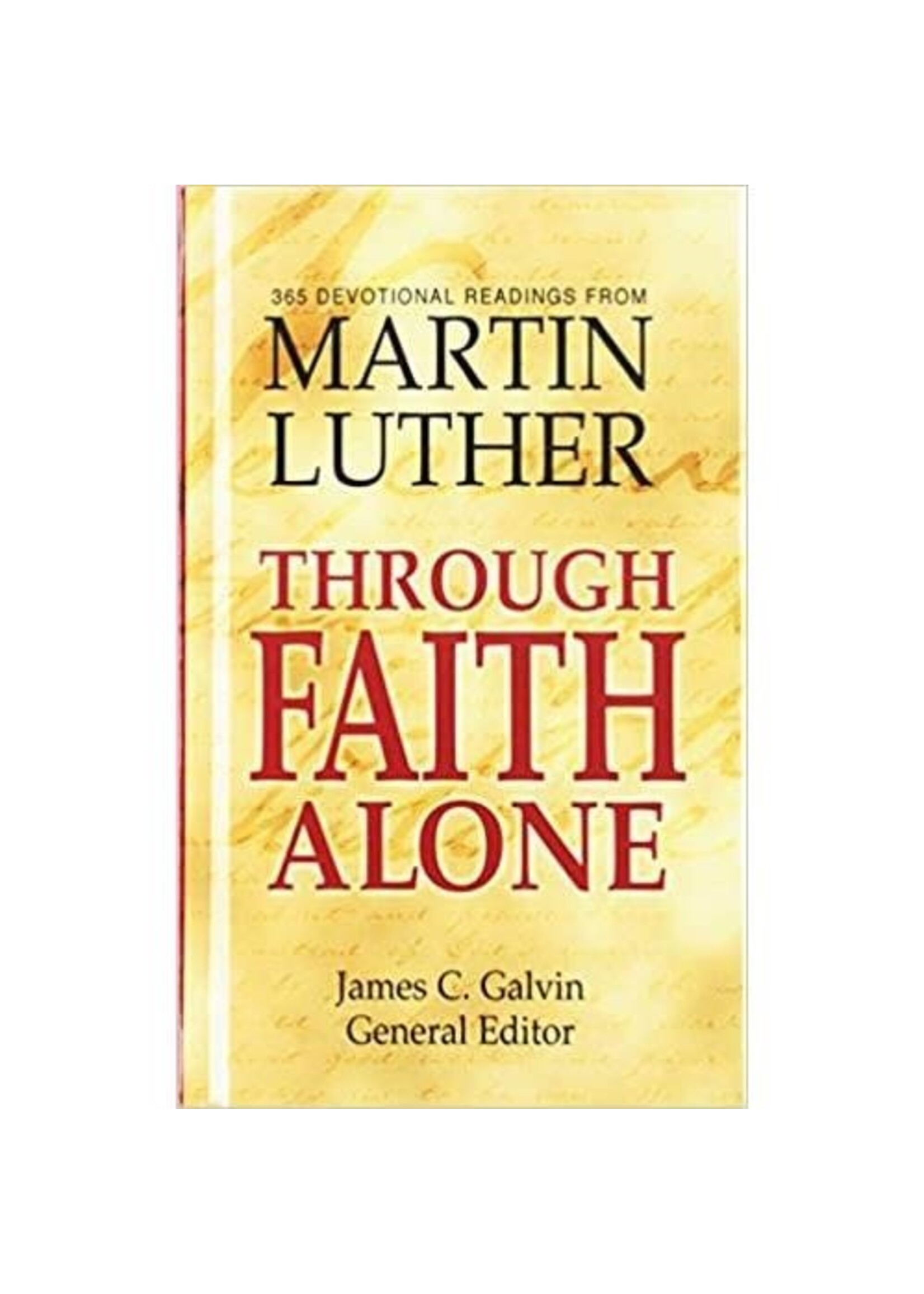 Through Faith Alone - 365 Devotional Readings from Martin Luther