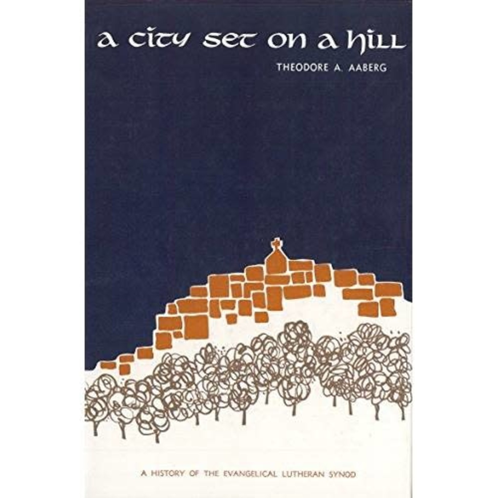 A City Set On A Hill - A History of the Evangelical Lutheran Synod