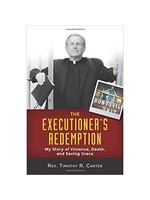 The Executioner’s Redemption: My Story of Violence, Death, and Saving Grace