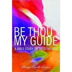 Be Thou My Guide - A Bible Study on Trusting God