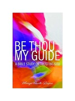 Be Thou My Guide - A Bible Study on Trusting God