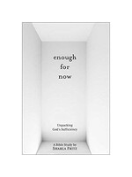 Enough for Now - Unpacking God's Sufficiency - A Bible Study