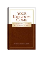 Your Kingdome Come - Commentary on the Gospel According to St. Mark