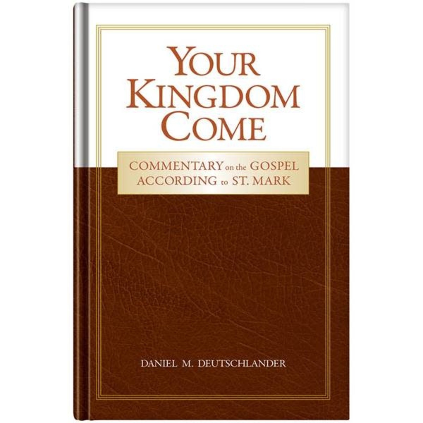Your Kingdome Come - Commentary on the Gospel According to St. Mark