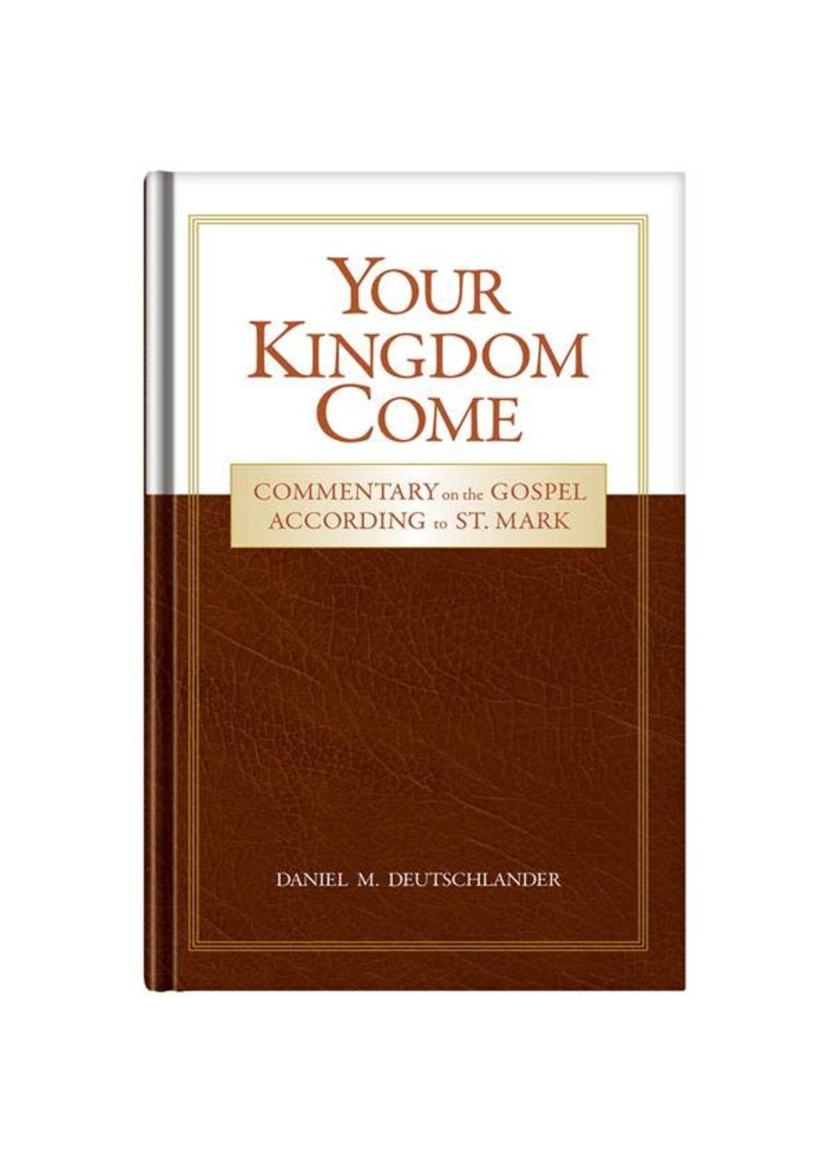 Your Kingdome Come - Commentary on the Gospel According to St. Mark