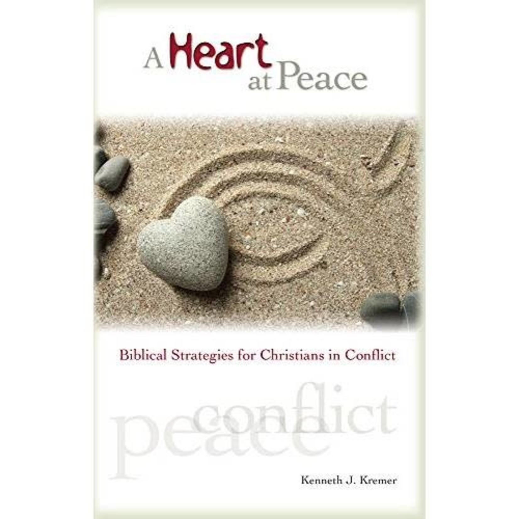 A Heart at Peace: Biblical Strategies for Christians in Conflict