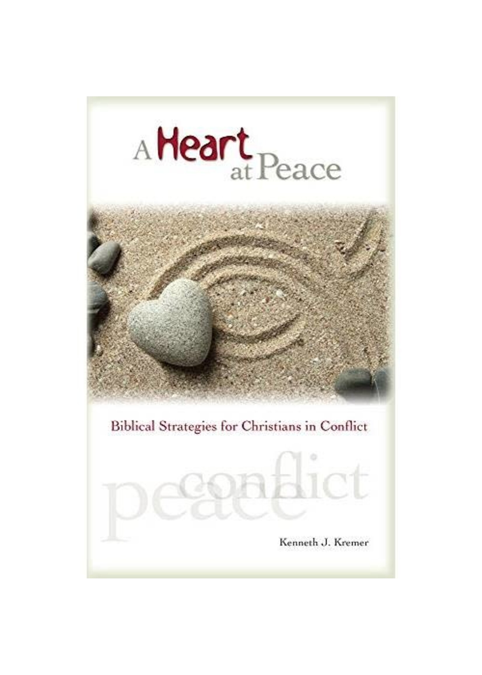 A Heart at Peace: Biblical Strategies for Christians in Conflict