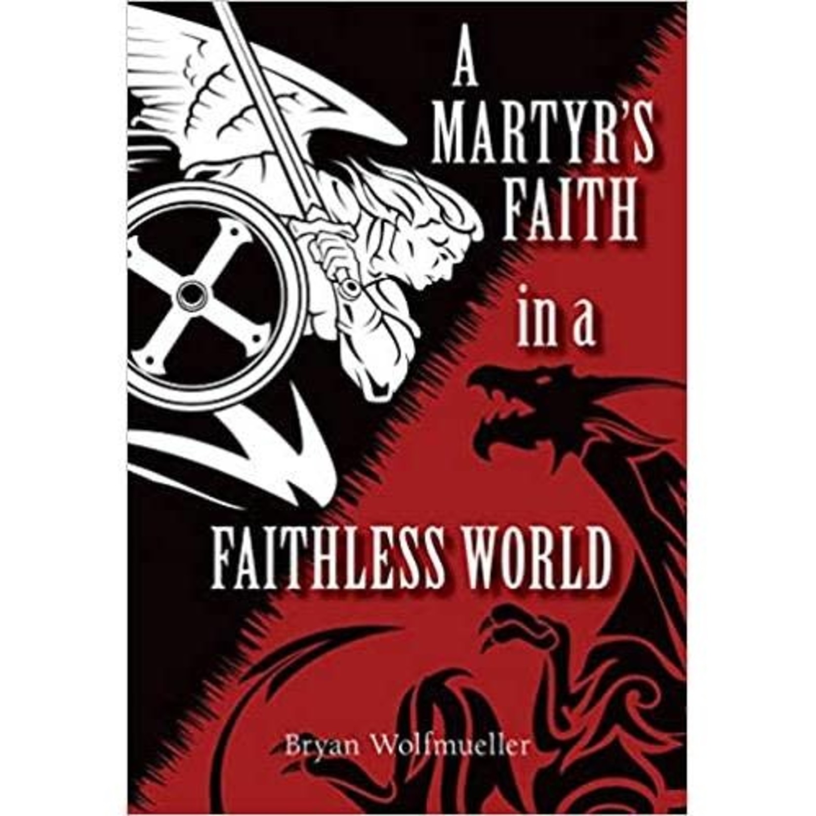 A Martyr's Faith in a Faithless World