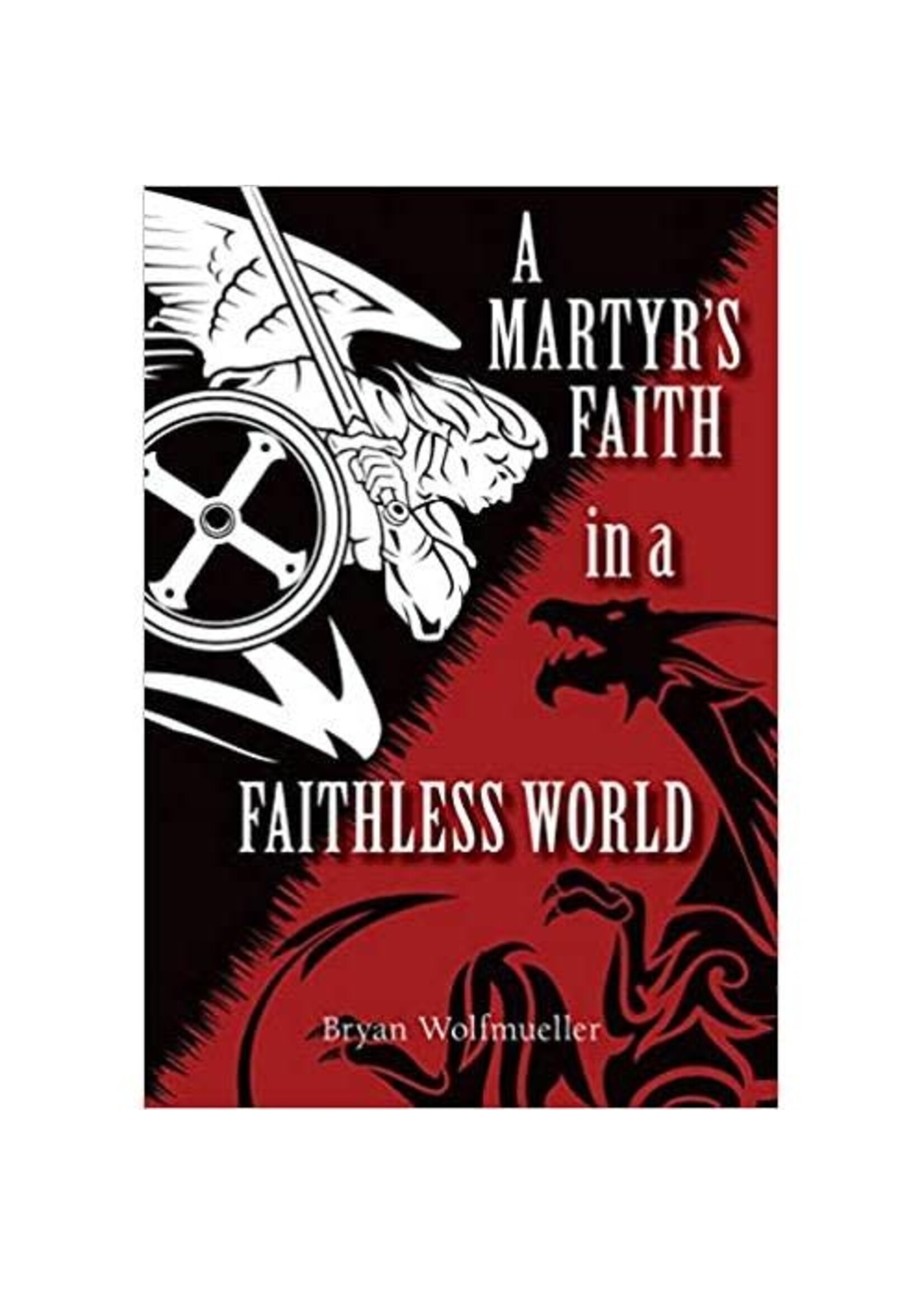 A Martyr's Faith in a Faithless World