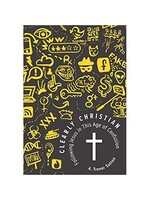 Clearly Christian: Following Jesus in this Age of Confusion