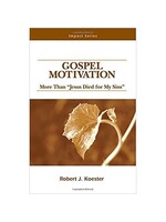Gospel Motivation: More Than 'Jesus Died for My Sins'