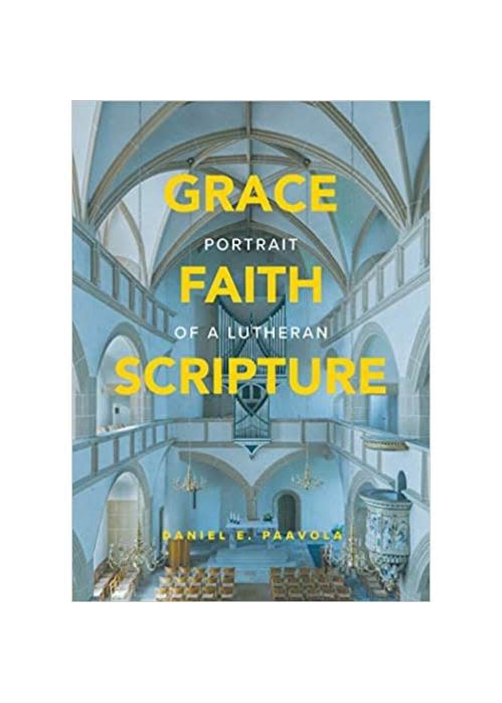 Grace, Faith, Scripture: Portrait of a Lutheran