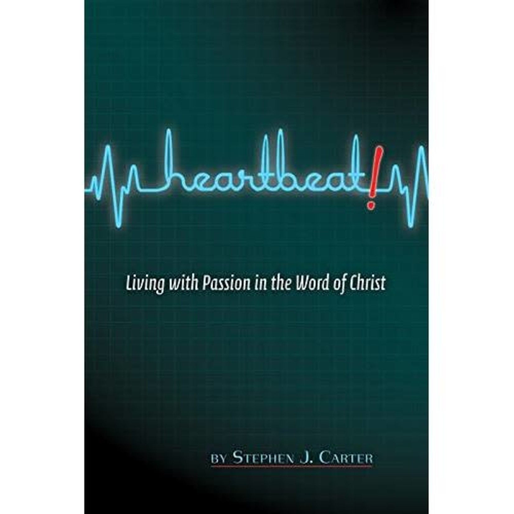 Heartbeat!: Living with Passion in the Word of Christ