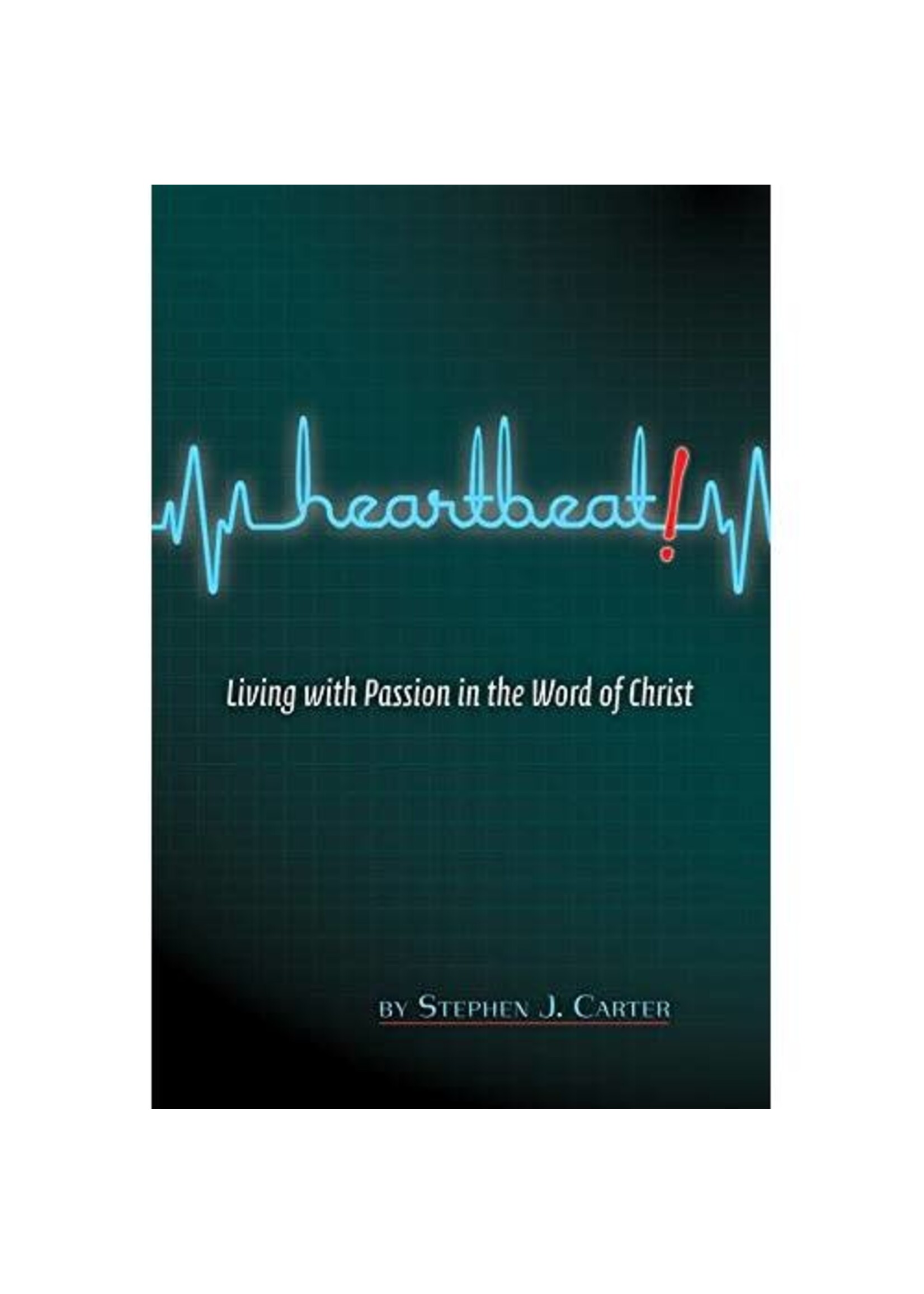 Heartbeat!: Living with Passion in the Word of Christ