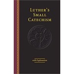 Luther's Small Catechism with Explanation - 2017 Edition