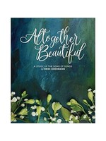 Altogether Beautiful - A Study of the Songs of Songs