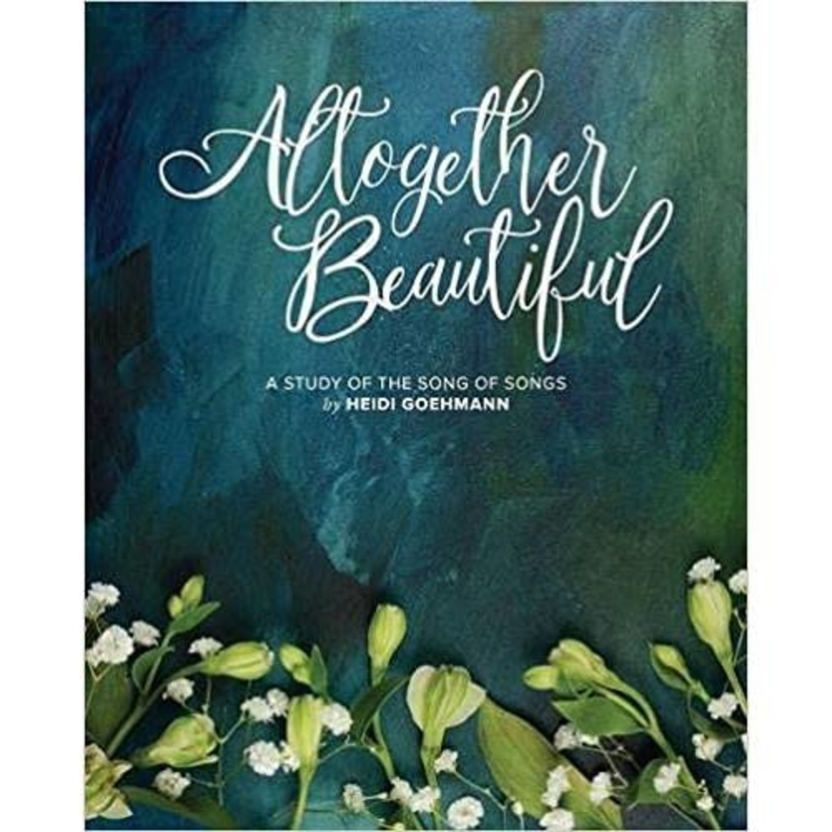 Altogether Beautiful - A Study of the Songs of Songs