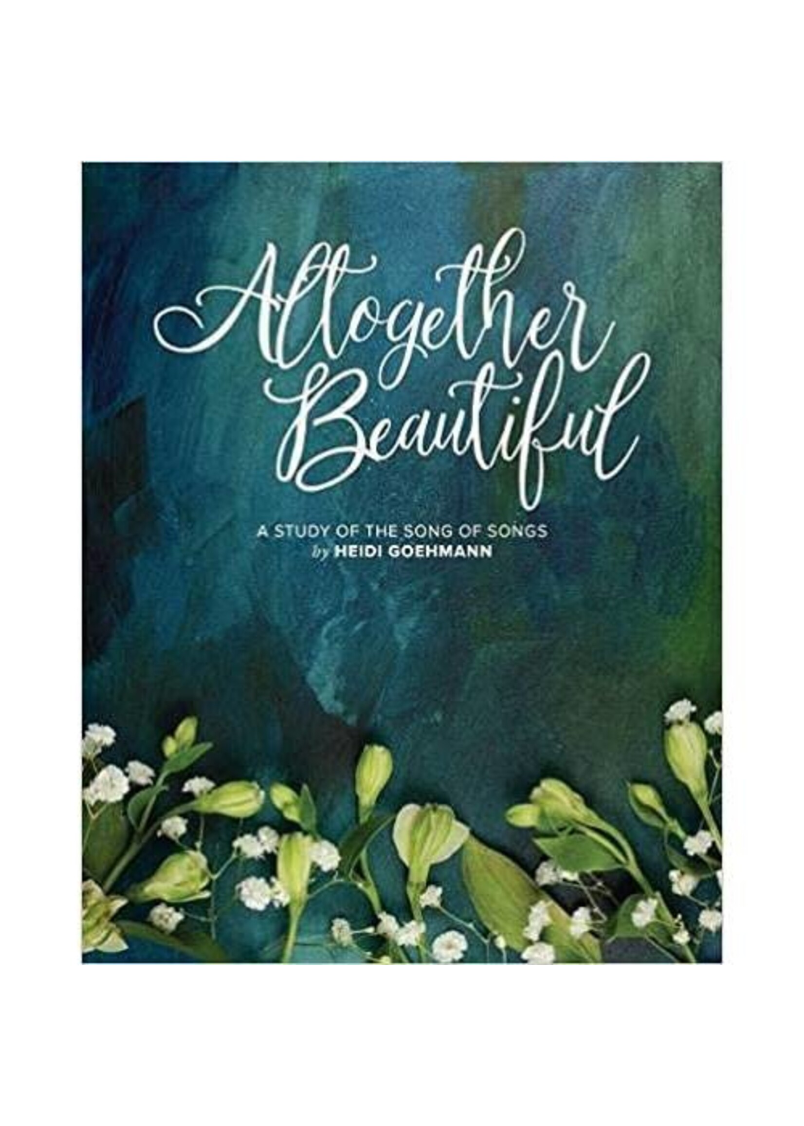 Altogether Beautiful - A Study of the Songs of Songs
