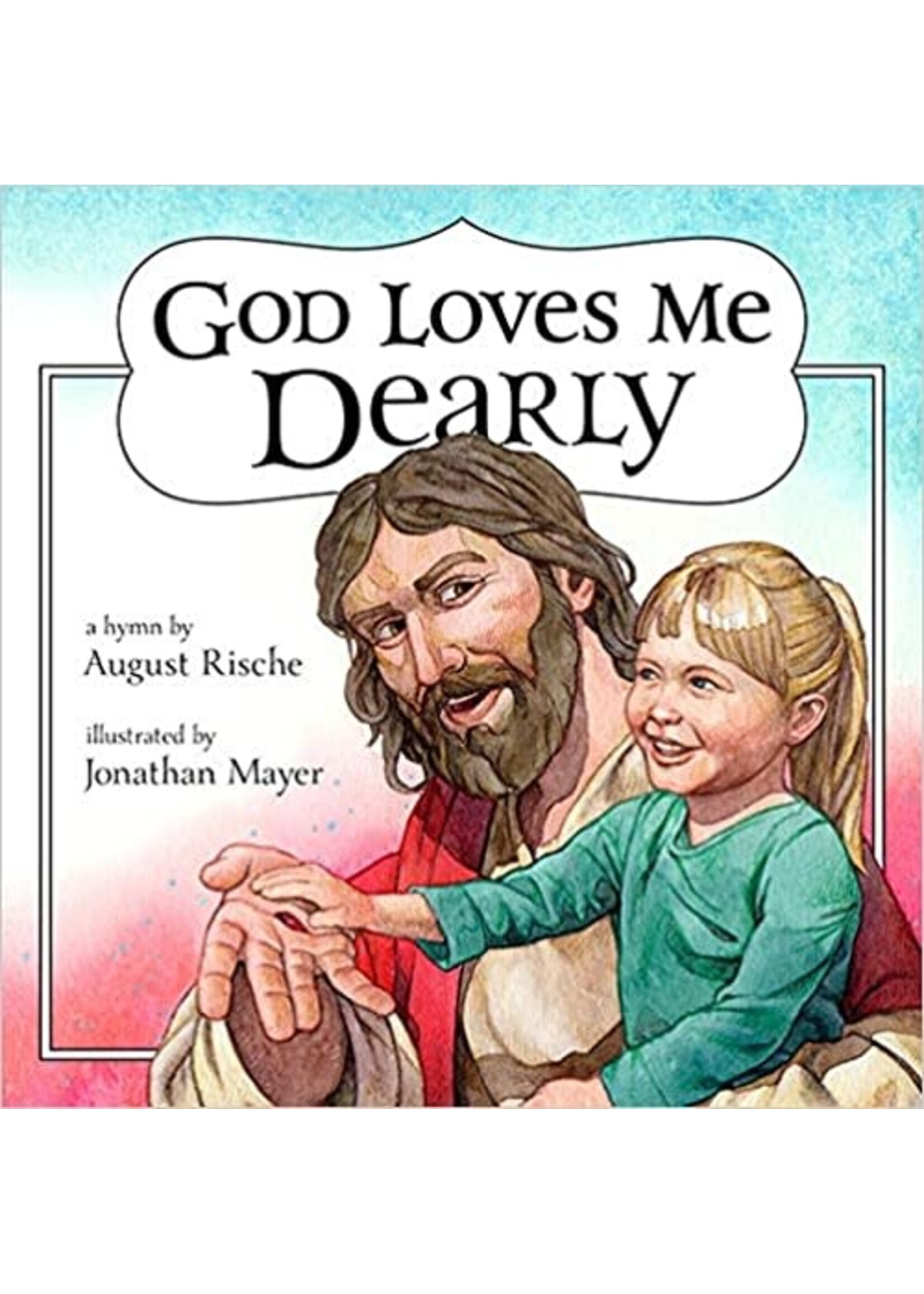 God Loves Me Dearly (Board Book)