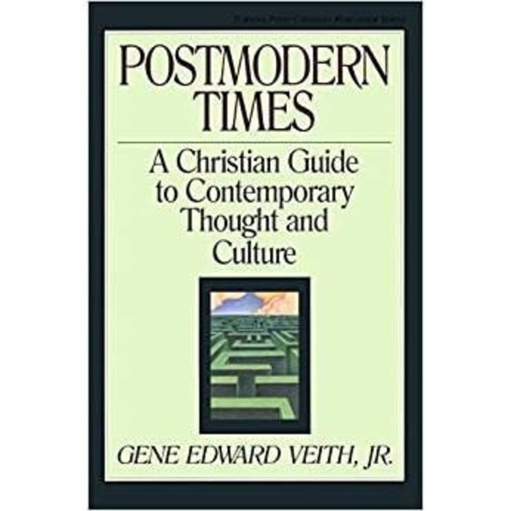 Postmodern Times: A Christian Guide to Contemporary Thought and Culture