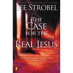 The Case for the Real Jesus: A Journalist Investigates Current Attacks on the Identity of Christ