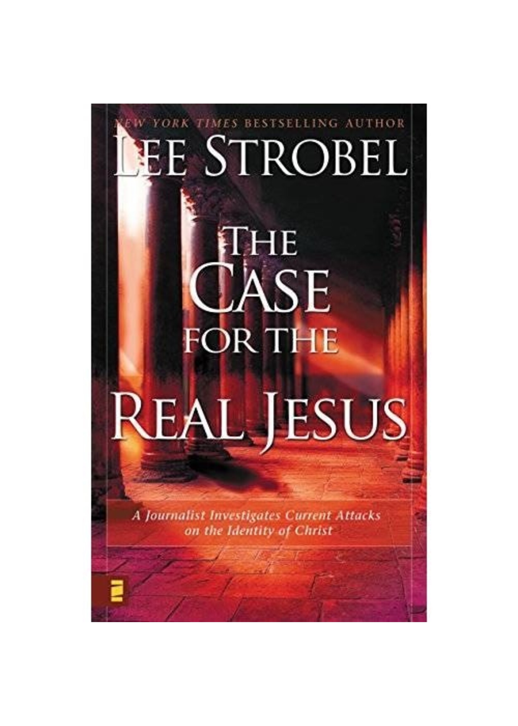 The Case for the Real Jesus: A Journalist Investigates Current Attacks on the Identity of Christ