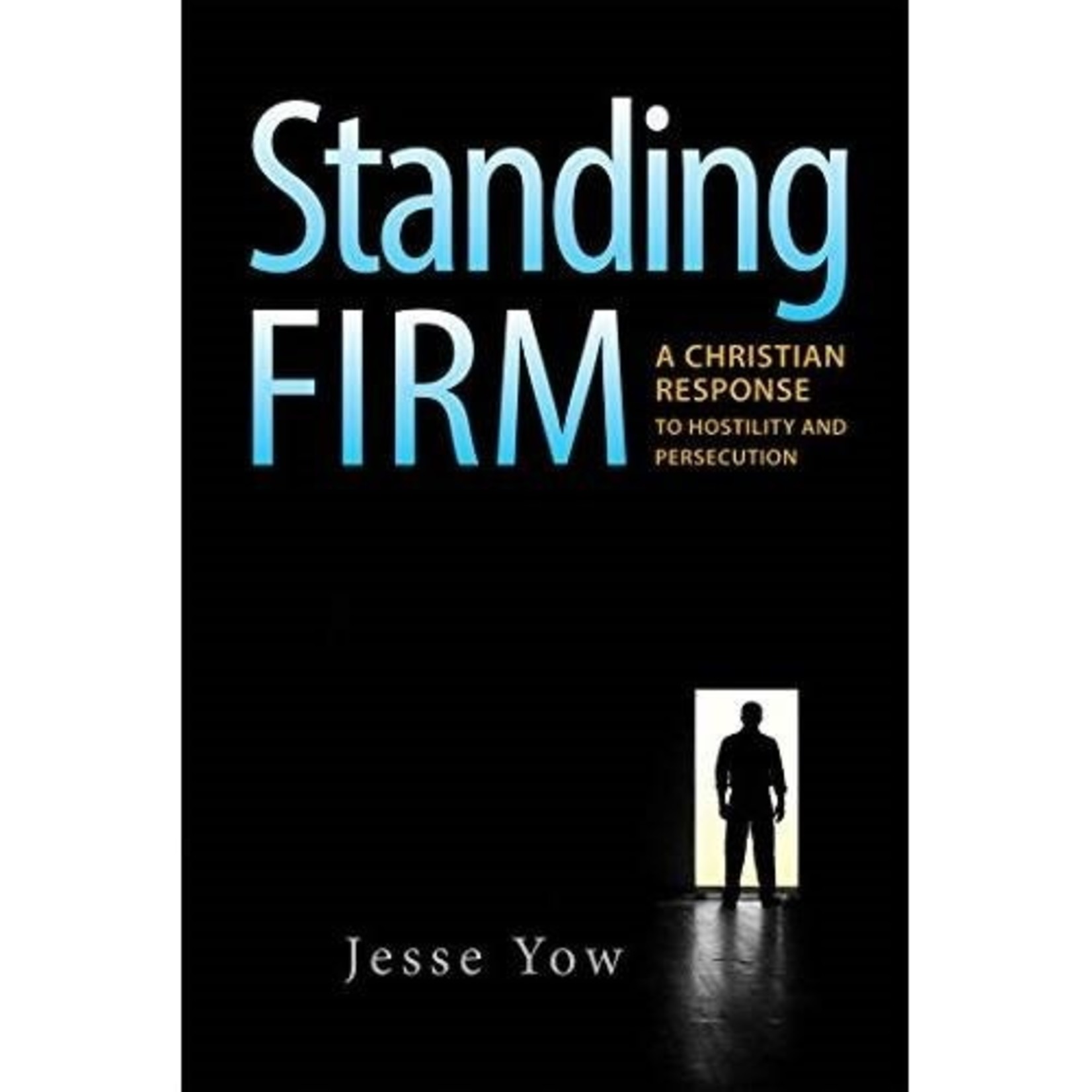 Standing Firm: A Christian Response to Hostility and Persecution