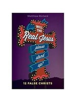 Will the Real Jesus Please Stand Up?: 12 False Christs