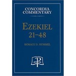 Concordia Commentary - Ezekiel 21-48