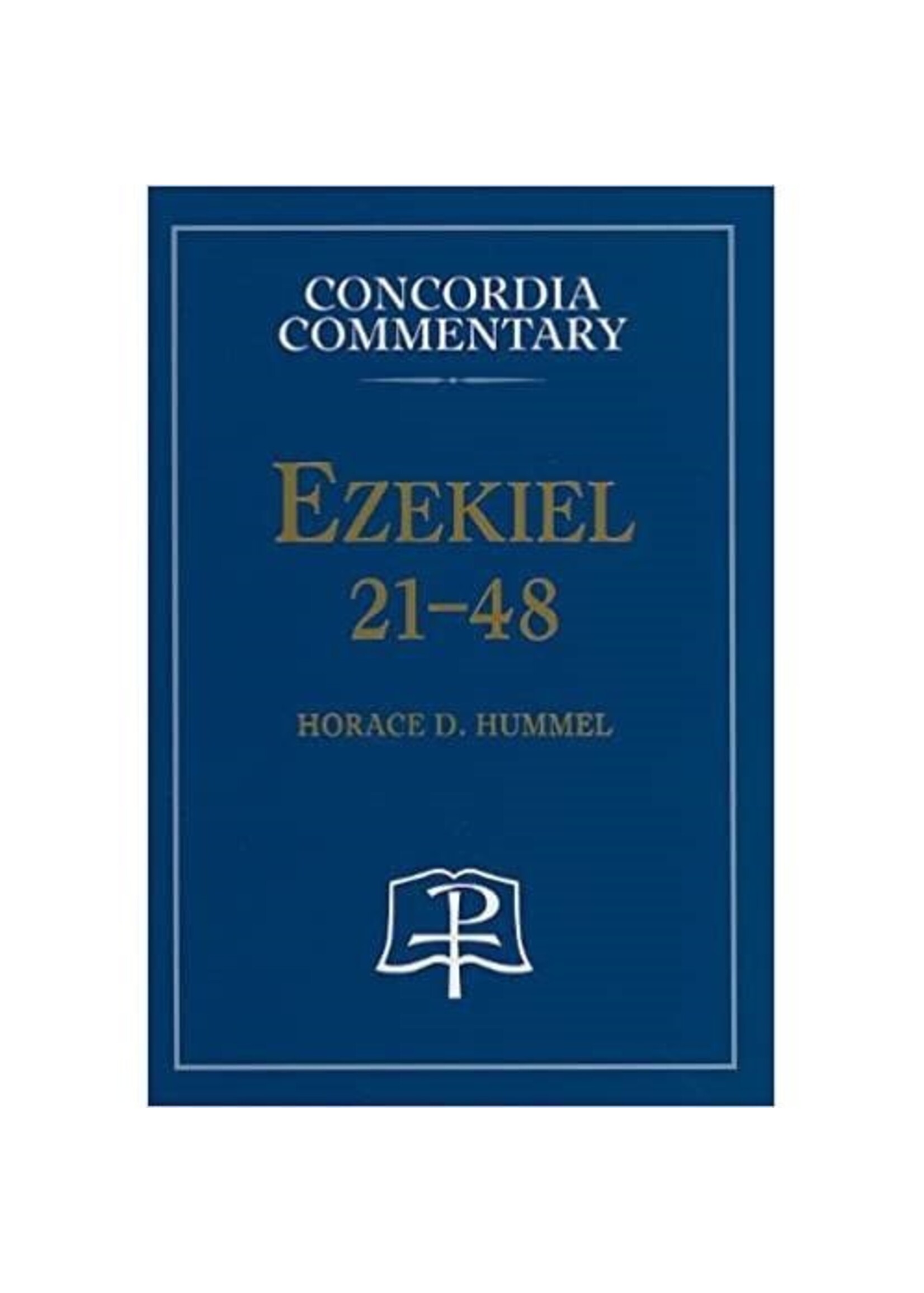 Concordia Commentary - Ezekiel 21-48